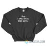 Sorry I Only Date Emo Guys Sweatshirt For Unisex
