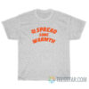 Spread Some Warmth T-Shirt For Unisex
