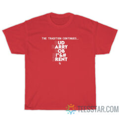 The Tradition Continous Bud Barry Bob Bitch Brent T-Shirt