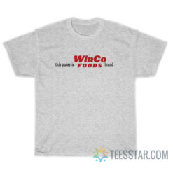 Winco This Pussy Is Foods Brand T-Shirt