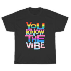 You Know The Vibes Pride T-Shirt