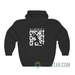 All I Need In Life Is Cricket Hoodie