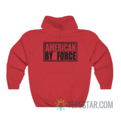 American By Force Hoodie