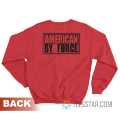 American By Force Sweatshirt