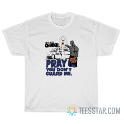 And1 Go To Church Pray You Don’t Guard Me T-Shirt