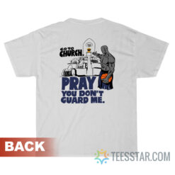 And1 Go To Church Pray You Don’t Guard Me T-Shirt