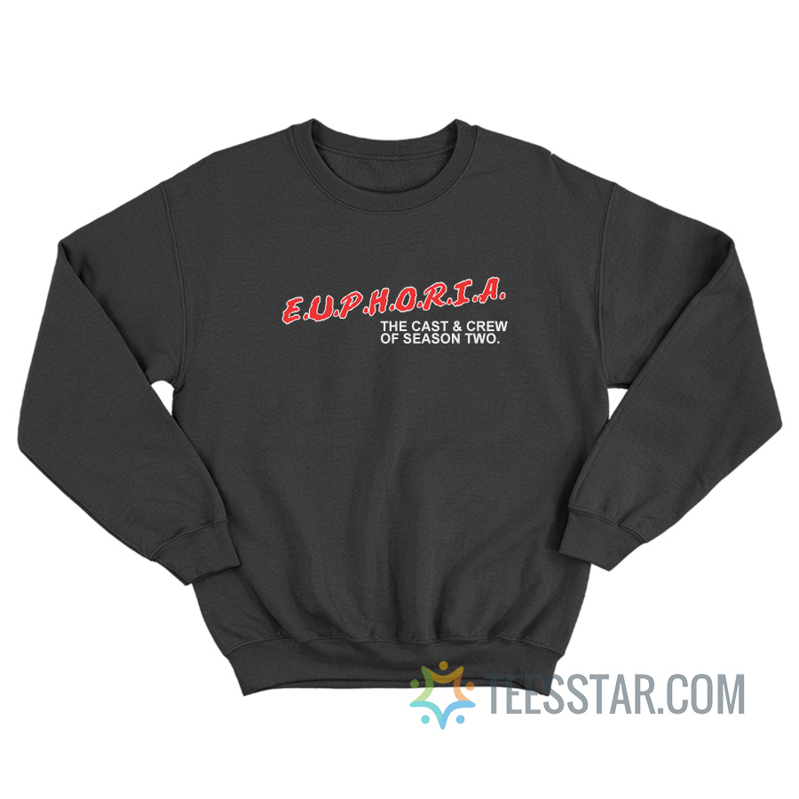 Euphoria The Cast And Crew Of Season Two Sweatshirt