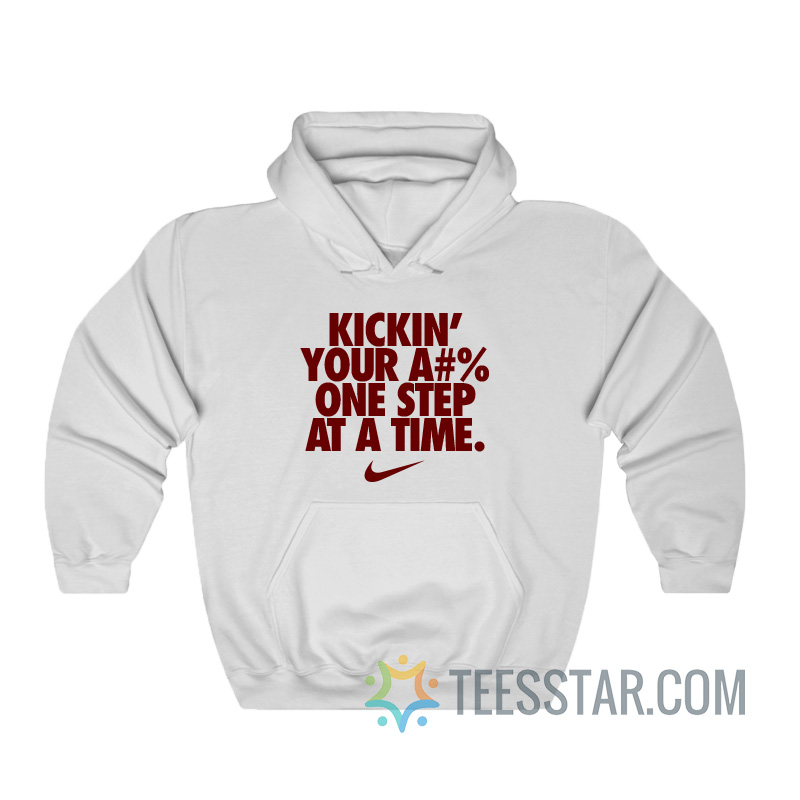 Kicking Your Ass One Step At A Time Hoodie