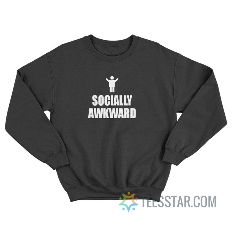 Socially Awkward Sweatshirt For Unisex
