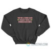 You’re A Third Rate Duelist With A Fourth Rate Deck Sweatshirt
