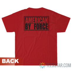 American By Force T-Shirt For Unisex