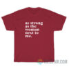 As Strong As The Women Next To Me T-Shirt