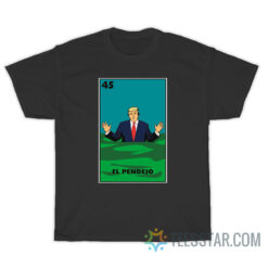 El Pendejo Trump T-Shirt