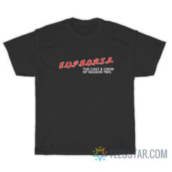 Euphoria The Cast And Crew Of Season Two T-Shirt