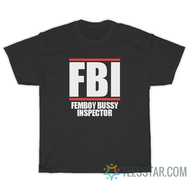 Femboy Bussy Inspector T-Shirt