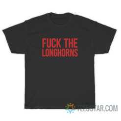 Fuck The Longhorns T-Shirt For Unisex