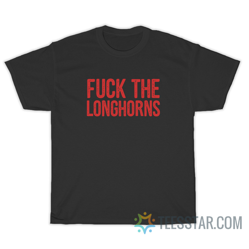 Fuck The Longhorns T-Shirt For Unisex