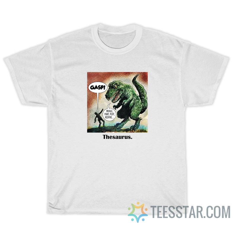 Thesaurus Gasp Inhale Pant Puff Respire T-Shirt