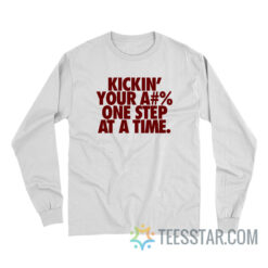 Kicking Your Ass One Step At A Time Long Sleeve