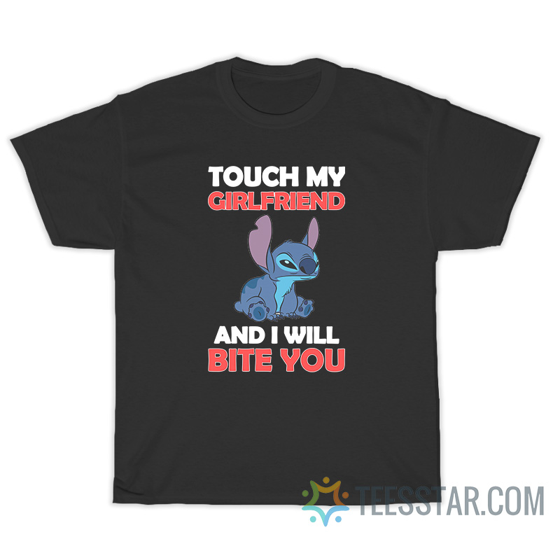 Stitch Touch My Girlfriend And I Will Bite You T-Shirt