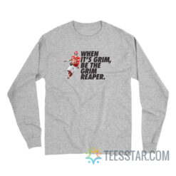When It's Grim Be The Grim Reaper Patrick Mahomes Long Sleeve