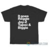 It Goes Reggie Jay-z Tupac And Biggie T-Shirt