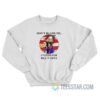 Don't Blame Me I Voted For Bill N Opus Sweatshirt