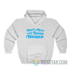 Don't Mess With Texas Women Hoodie