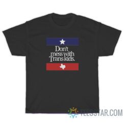 Don't Mess With Trans Kids T-Shirt