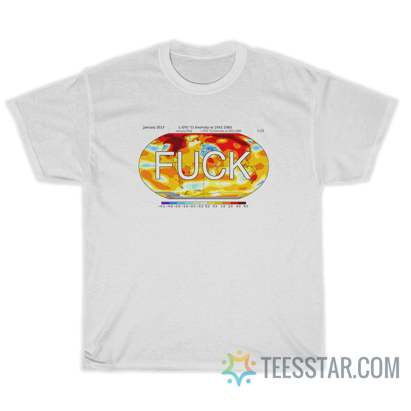 Fuck Global Temperature Anomalies From 1951-1980 T-Shirt