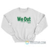 We Out Harriet Tubman 1849 Sweatshirt For Unisex