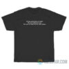 He Has Everything At Stake He Can't Afford To Lose T-Shirt