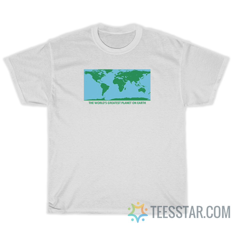 The World's Greatest Planet on Earth T-Shirt