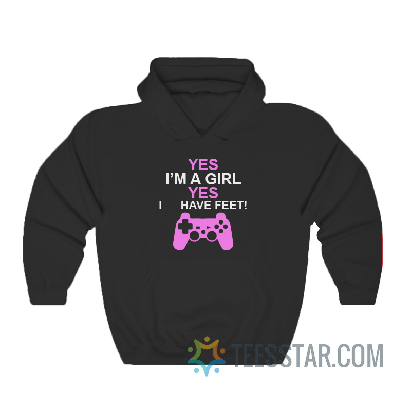 Yes I'm A Girl Yes I Have Feet Hoodie