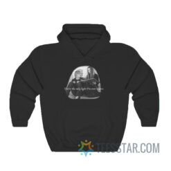 You're The Only Light I've Ever Known Hoodie