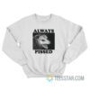 Always Pissed Possum Sweatshirt