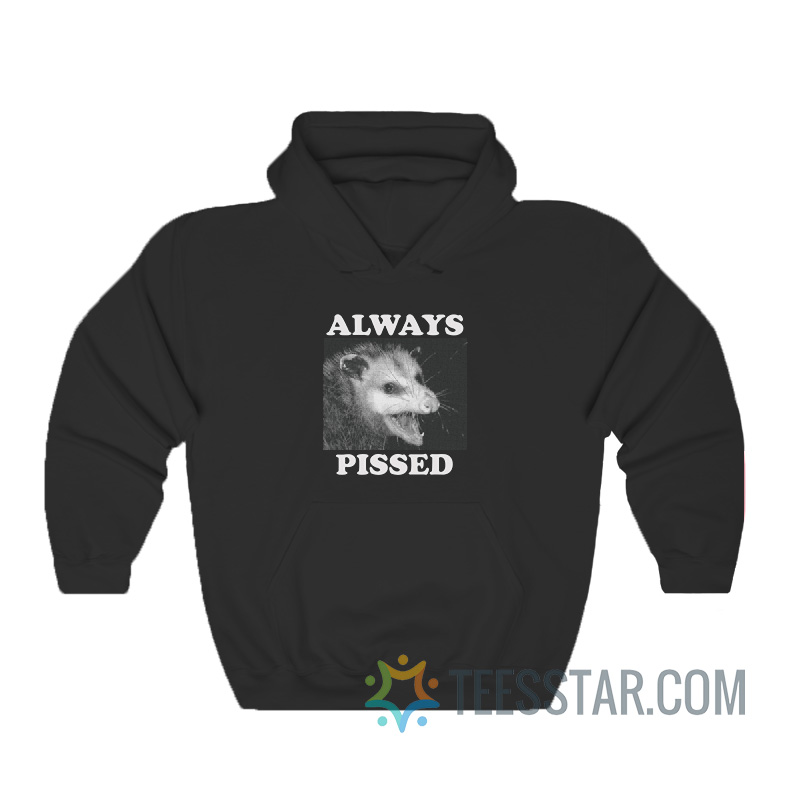 Always Pissed Possum Hoodie