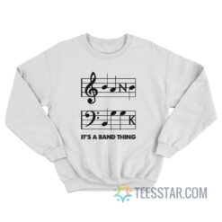 Alternative view of Band Geek It's A Band Thing Sweatshirt