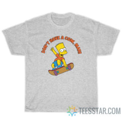Don't Have a Cow Man Bart Simpsons T-Shirt