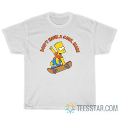 Don't Have a Cow Man Bart Simpsons T-Shirt