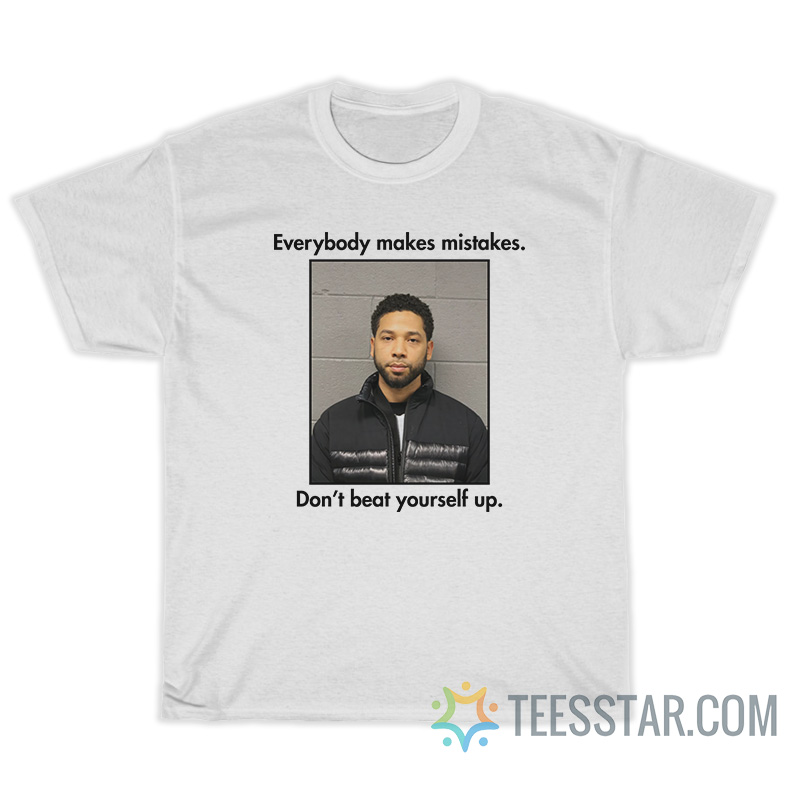 Everybody Makes Mistakes Don't Beat Yourself Up T-Shirt