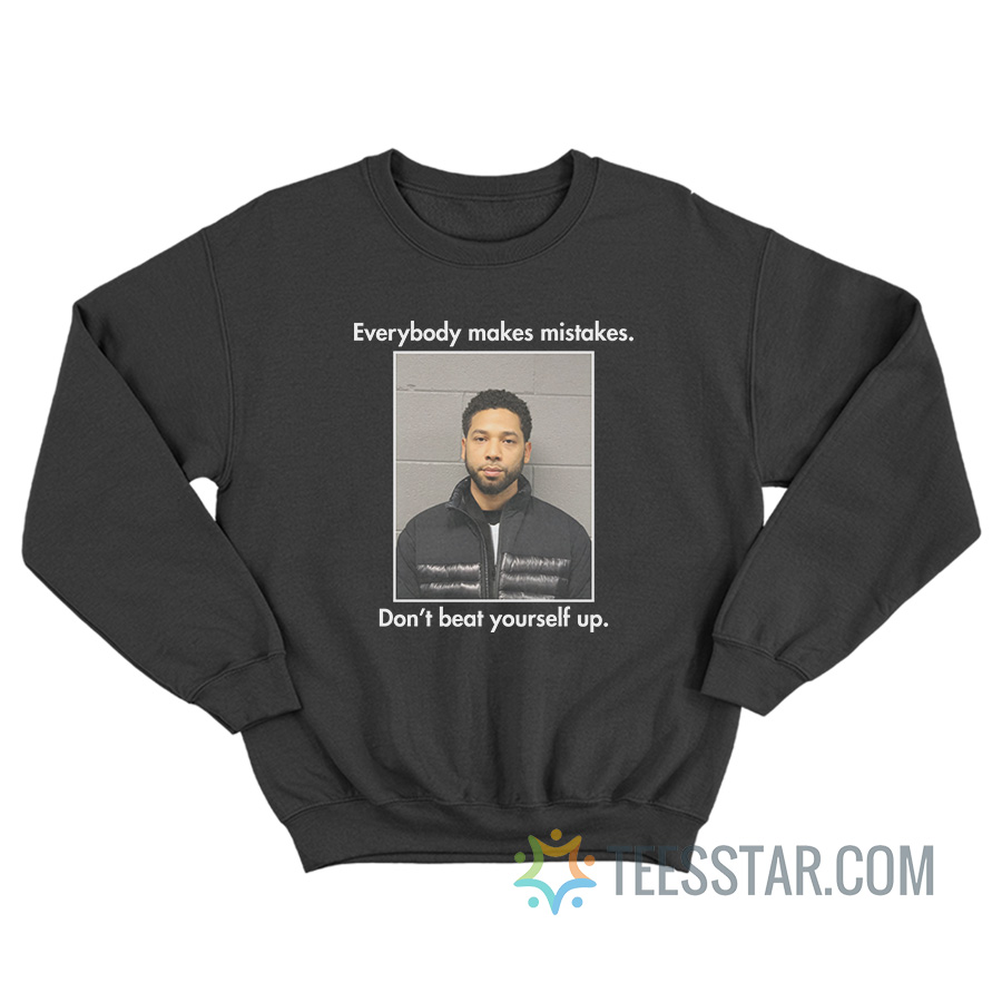 Everybody Makes Mistakes Don't Beat Yourself Up Sweatshirt