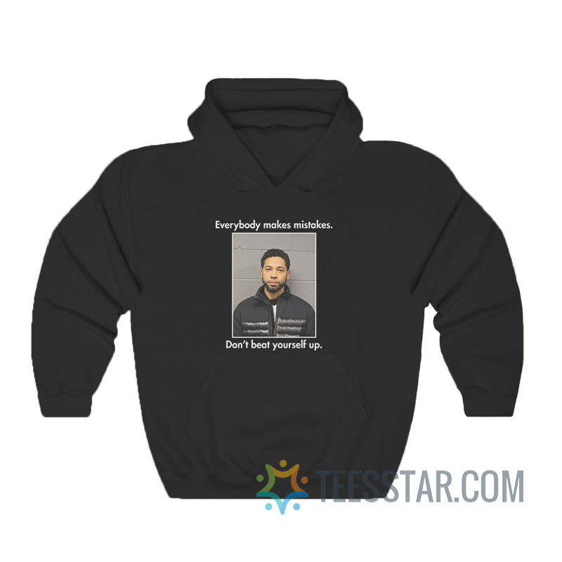 Everybody Makes Mistakes Don't Beat Yourself Up Hoodie
