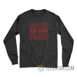 Good Karma Long Sleeve