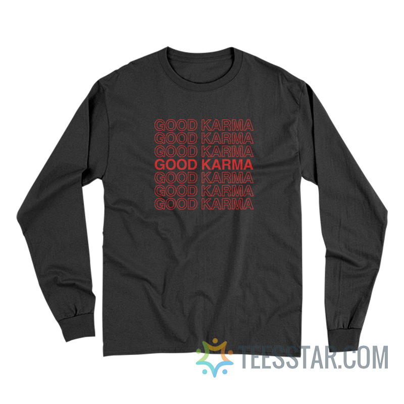 Good Karma Long Sleeve