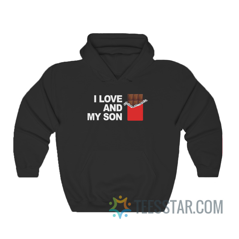 I Love Chocolate And My Son Hoodie