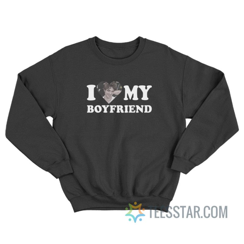 I Love My Boyfriend Robert Pattinson Sweatshirt
