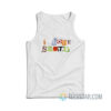 I Love Sluts Tank Top