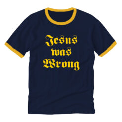 Jesus Was Wrong Little Miss Sunshine Ringer T-Shirt