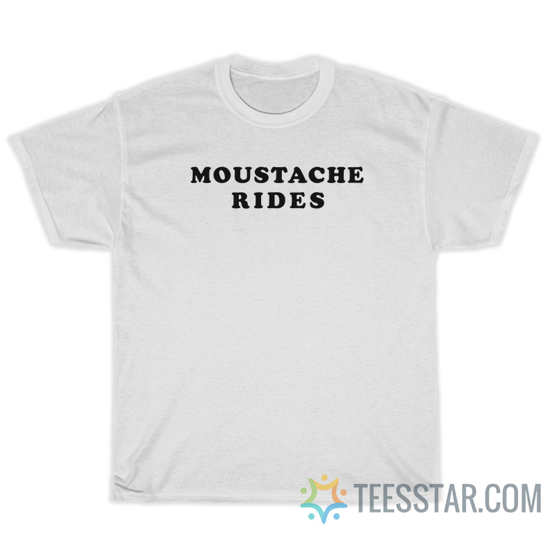 Sam Elliott Moustache Rides TShirt For Unisex